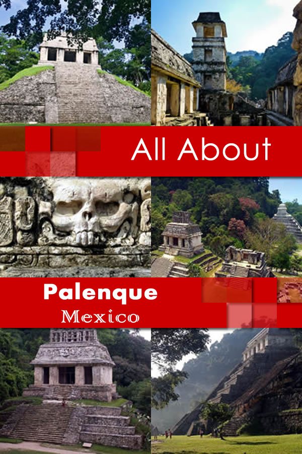 All About Palenque Mexico